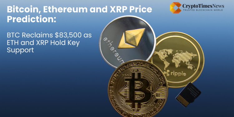 Bitcoin, Ethereum and XRP Price Prediction: BTC Reclaims $83,500 as ETH and XRP Hold Key Support